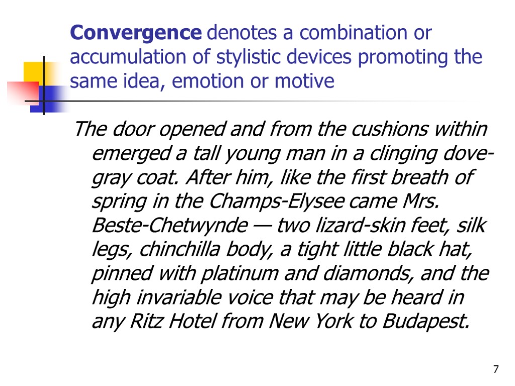 7 Convergence denotes a combination or accumulation of stylistic devices promoting the same idea,